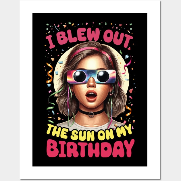 I Blew Out the Sun on My Birthday Solar Eclipse April 2024 Birthday Girl Wall Art by JUST PINK